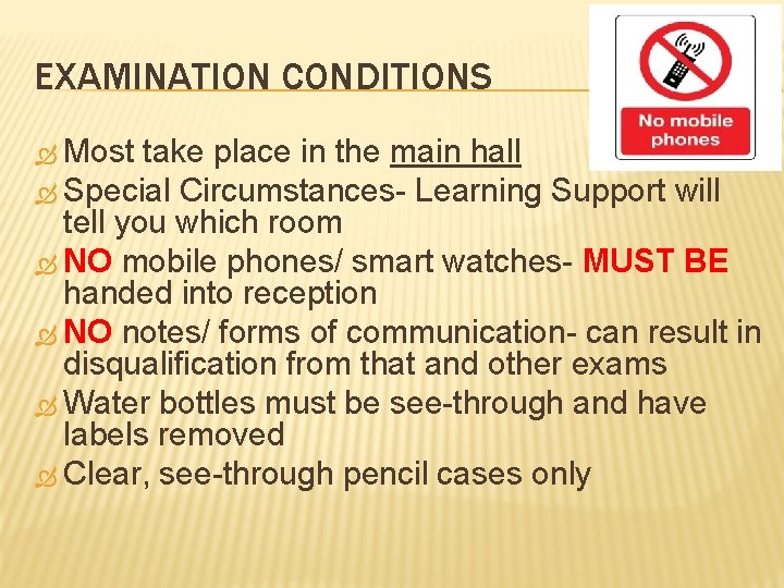 EXAMINATION CONDITIONS Most take place in the main hall Special Circumstances- Learning Support will