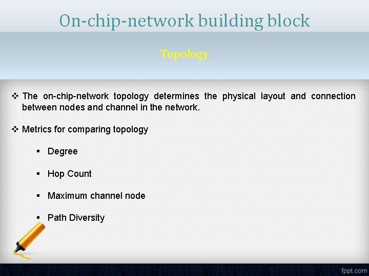 On-chip-network building block Topology v The on-chip-network topology determines the physical layout and connection