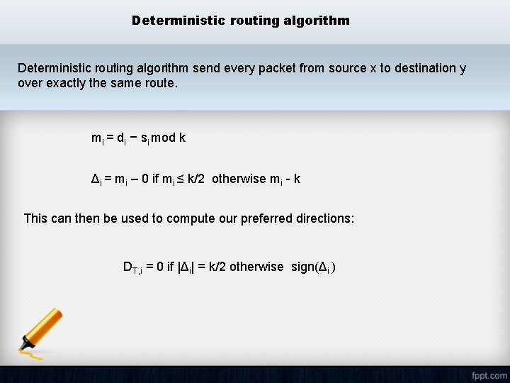 Deterministic routing algorithm send every packet from source x to destination y over exactly