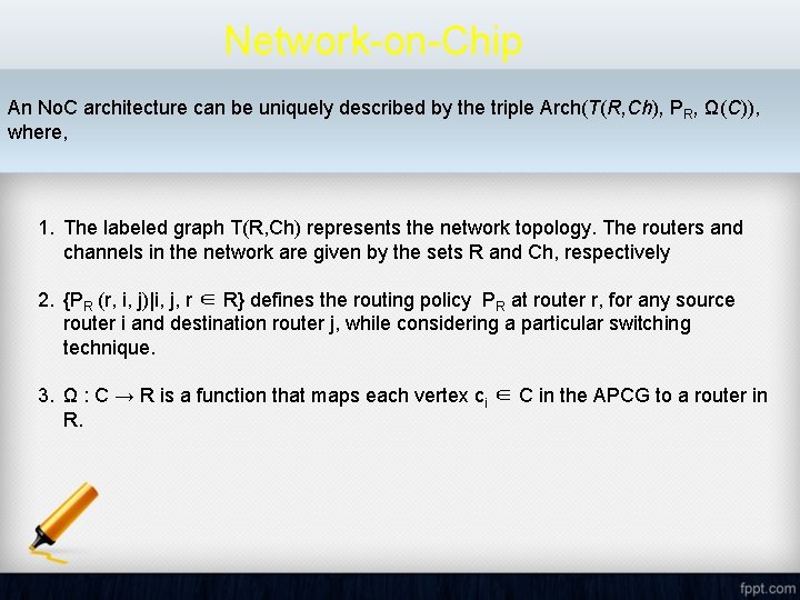 Network-on-Chip An No. C architecture can be uniquely described by the triple Arch(T(R, Ch),