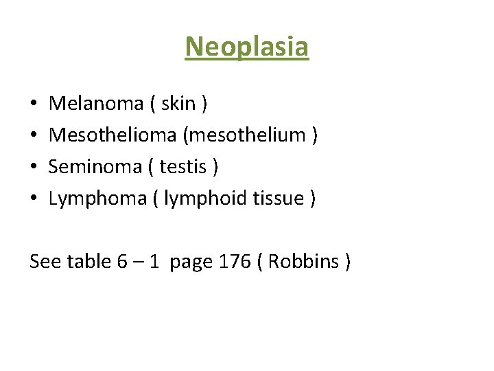 Neoplasia • • Melanoma ( skin ) Mesothelioma (mesothelium ) Seminoma ( testis )