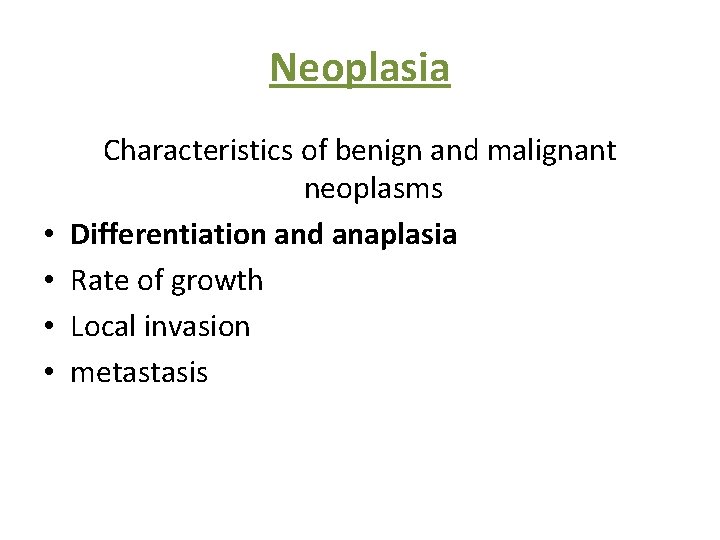 Neoplasia • • Characteristics of benign and malignant neoplasms Differentiation and anaplasia Rate of