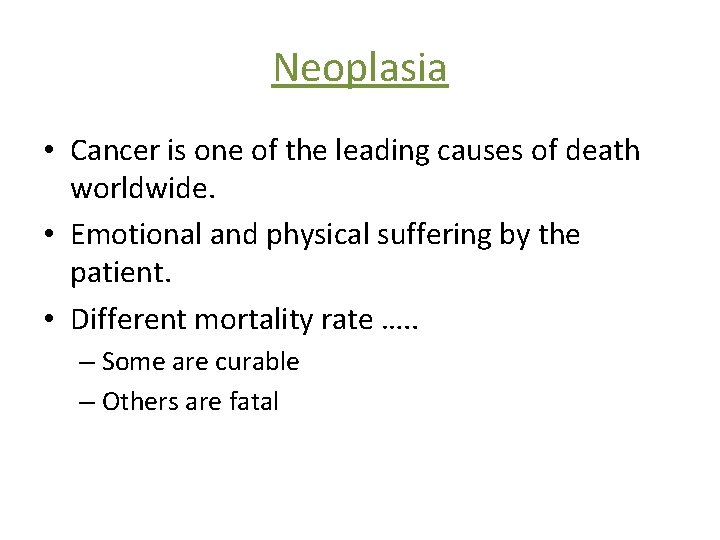 Neoplasia • Cancer is one of the leading causes of death worldwide. • Emotional