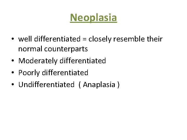 Neoplasia • well differentiated = closely resemble their normal counterparts • Moderately differentiated •
