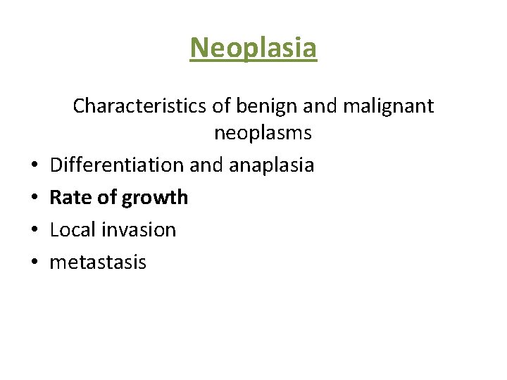 Neoplasia • • Characteristics of benign and malignant neoplasms Differentiation and anaplasia Rate of