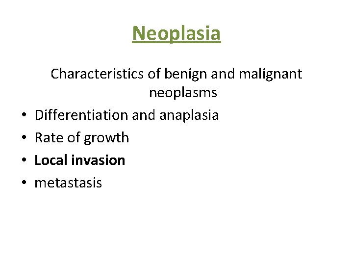 Neoplasia • • Characteristics of benign and malignant neoplasms Differentiation and anaplasia Rate of