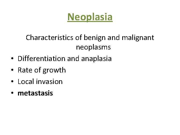 Neoplasia • • Characteristics of benign and malignant neoplasms Differentiation and anaplasia Rate of