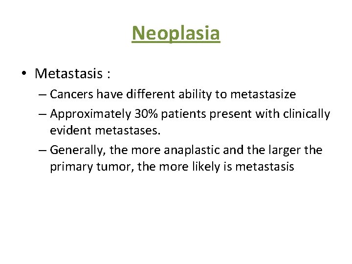 Neoplasia • Metastasis : – Cancers have different ability to metastasize – Approximately 30%