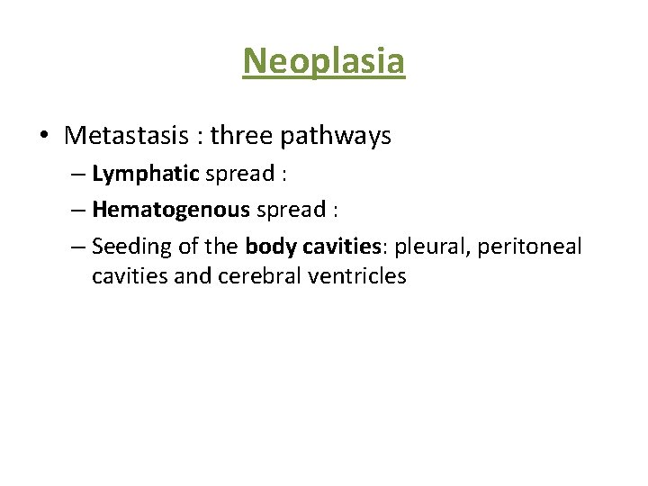 Neoplasia • Metastasis : three pathways – Lymphatic spread : – Hematogenous spread :
