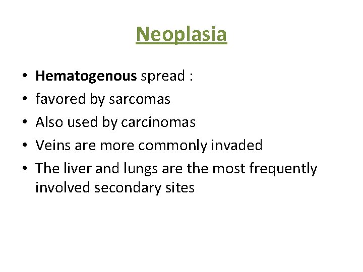 Neoplasia • • • Hematogenous spread : favored by sarcomas Also used by carcinomas