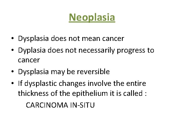 Neoplasia • Dysplasia does not mean cancer • Dyplasia does not necessarily progress to
