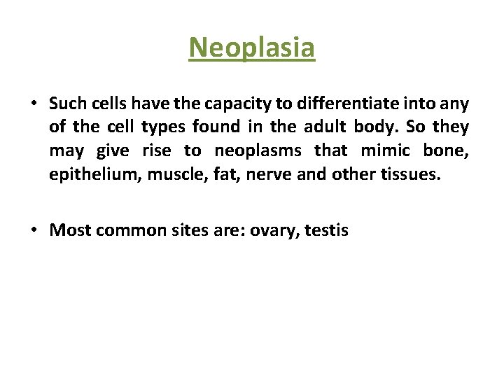 Neoplasia • Such cells have the capacity to differentiate into any of the cell