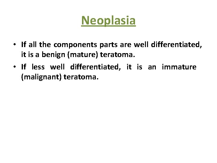 Neoplasia • If all the components parts are well differentiated, it is a benign