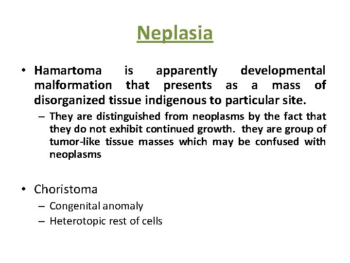 Neplasia • Hamartoma is apparently developmental malformation that presents as a mass of disorganized