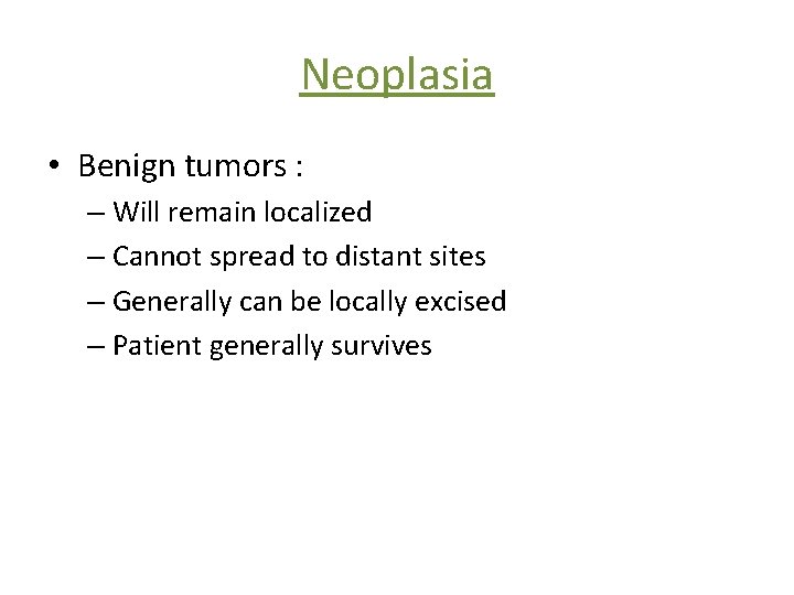 Neoplasia • Benign tumors : – Will remain localized – Cannot spread to distant