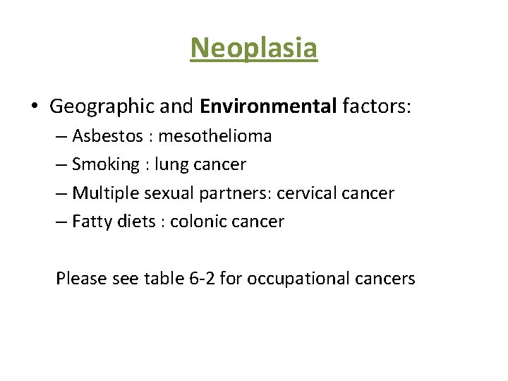 Neoplasia • Geographic and Environmental factors: – Asbestos : mesothelioma – Smoking : lung