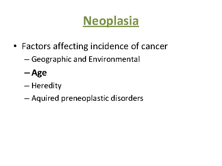 Neoplasia • Factors affecting incidence of cancer – Geographic and Environmental – Age –