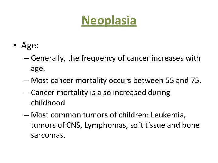 Neoplasia • Age: – Generally, the frequency of cancer increases with age. – Most