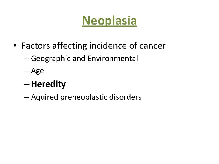 Neoplasia • Factors affecting incidence of cancer – Geographic and Environmental – Age –