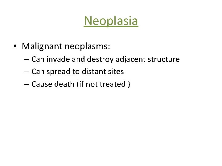Neoplasia • Malignant neoplasms: – Can invade and destroy adjacent structure – Can spread