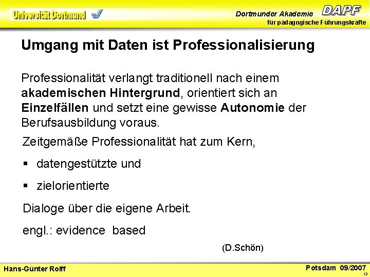 Dortmunder Akademie für pädagogische Führungskräfte Umgang mit Daten ist Professionalisierung Professionalität verlangt traditionell nach