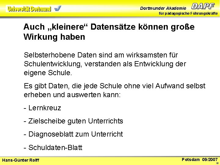 Dortmunder Akademie für pädagogische Führungskräfte Auch „kleinere“ Datensätze können große Wirkung haben Selbsterhobene Daten