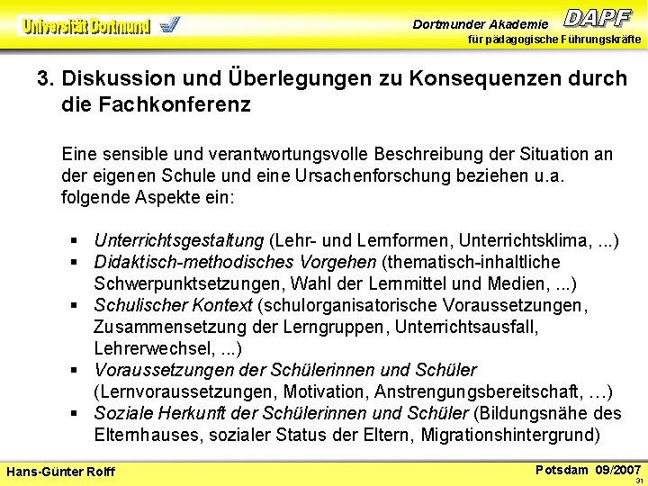 Dortmunder Akademie für pädagogische Führungskräfte 3. Diskussion und Überlegungen zu Konsequenzen durch die Fachkonferenz