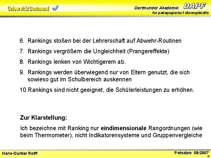 Dortmunder Akademie für pädagogische Führungskräfte 6. Rankings stoßen bei der Lehrerschaft auf Abwehr-Routinen 7.