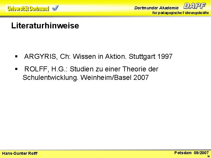 Dortmunder Akademie für pädagogische Führungskräfte Literaturhinweise Wo geht’s lang? § ARGYRIS, Ch: Wissen in