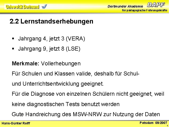 Dortmunder Akademie für pädagogische Führungskräfte 2. 2 Lernstandserhebungen § Jahrgang 4, jetzt 3 (VERA)