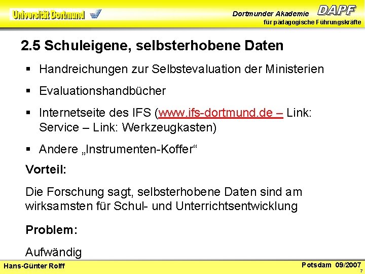 Dortmunder Akademie für pädagogische Führungskräfte 2. 5 Schuleigene, selbsterhobene Daten § Handreichungen zur Selbstevaluation