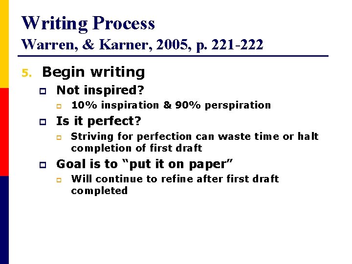 Writing Process Warren, & Karner, 2005, p. 221 -222 5. Begin writing p Not