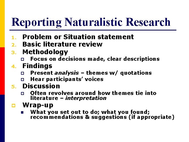 Reporting Naturalistic Research 1. 2. 3. Problem or Situation statement Basic literature review Methodology