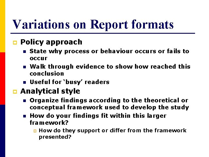 Variations on Report formats p Policy approach n n n p State why process