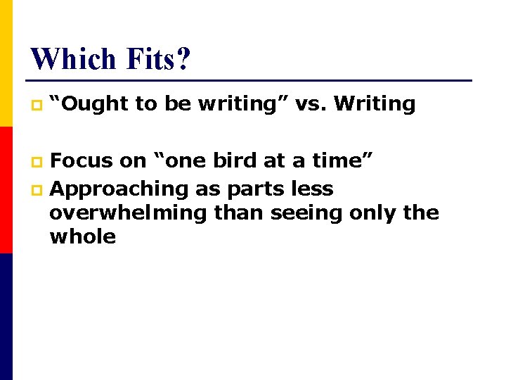 Which Fits? p “Ought to be writing” vs. Writing Focus on “one bird at