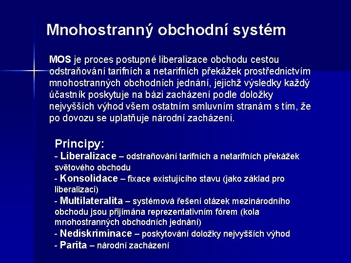 Mnohostranný obchodní systém MOS je proces postupné liberalizace obchodu cestou odstraňování tarifních a netarifních