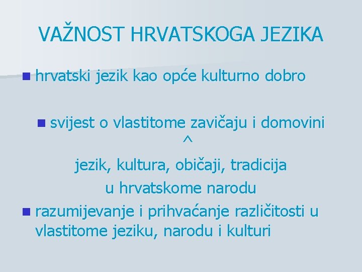 VAŽNOST HRVATSKOGA JEZIKA n hrvatski n svijest jezik kao opće kulturno dobro o vlastitome