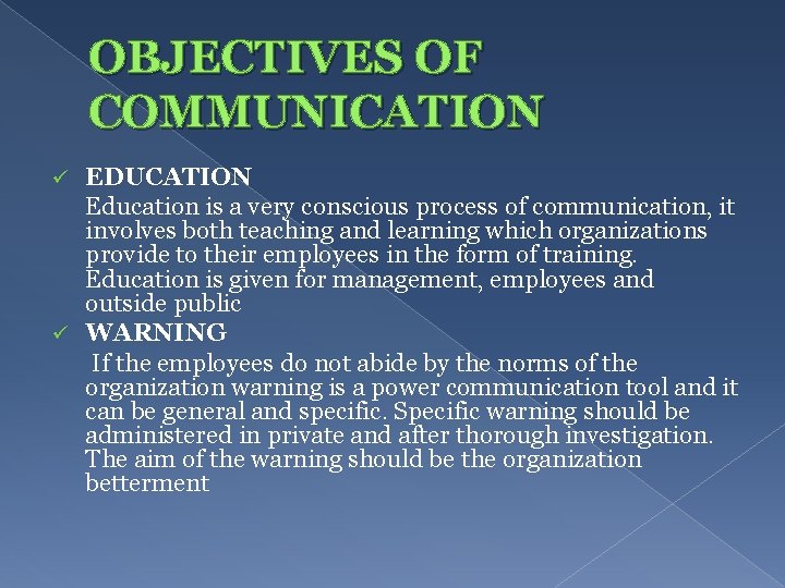OBJECTIVES OF COMMUNICATION EDUCATION Education is a very conscious process of communication, it involves