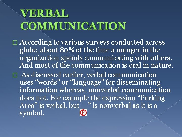 VERBAL COMMUNICATION According to various surveys conducted across globe, about 80% of the time