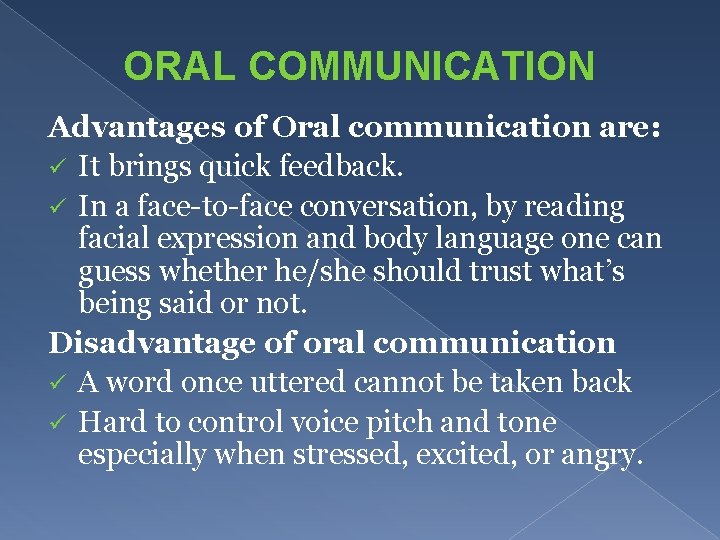 ORAL COMMUNICATION Advantages of Oral communication are: ü It brings quick feedback. ü In