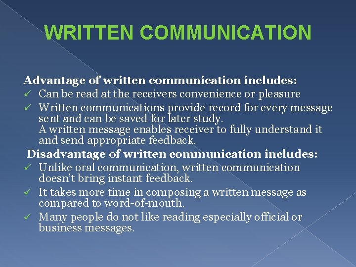 WRITTEN COMMUNICATION Advantage of written communication includes: ü Can be read at the receivers