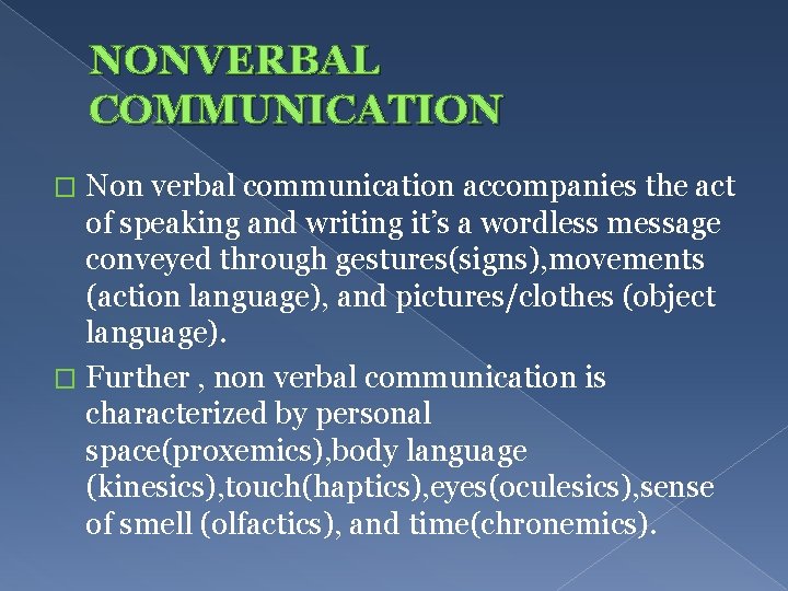 NONVERBAL COMMUNICATION Non verbal communication accompanies the act of speaking and writing it’s a