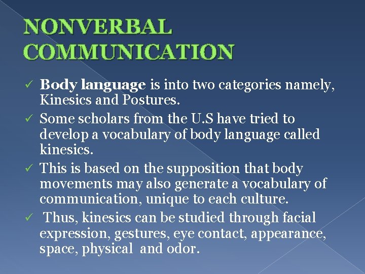 NONVERBAL COMMUNICATION Body language is into two categories namely, Kinesics and Postures. ü Some