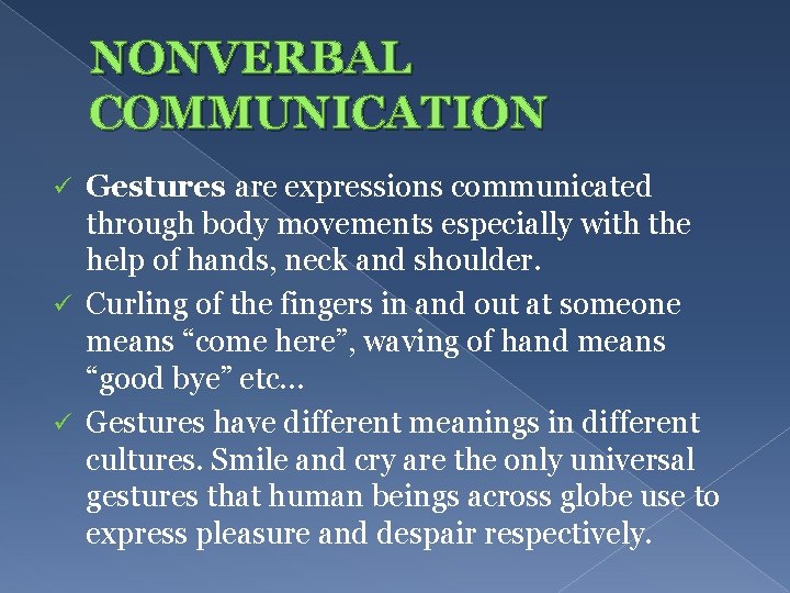 NONVERBAL COMMUNICATION Gestures are expressions communicated through body movements especially with the help of