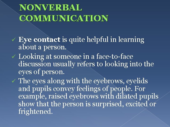 NONVERBAL COMMUNICATION Eye contact is quite helpful in learning about a person. ü Looking