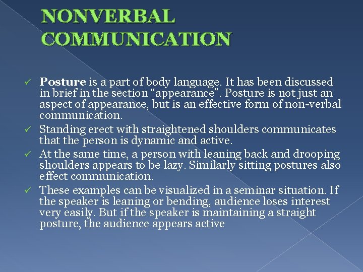 NONVERBAL COMMUNICATION Posture is a part of body language. It has been discussed in