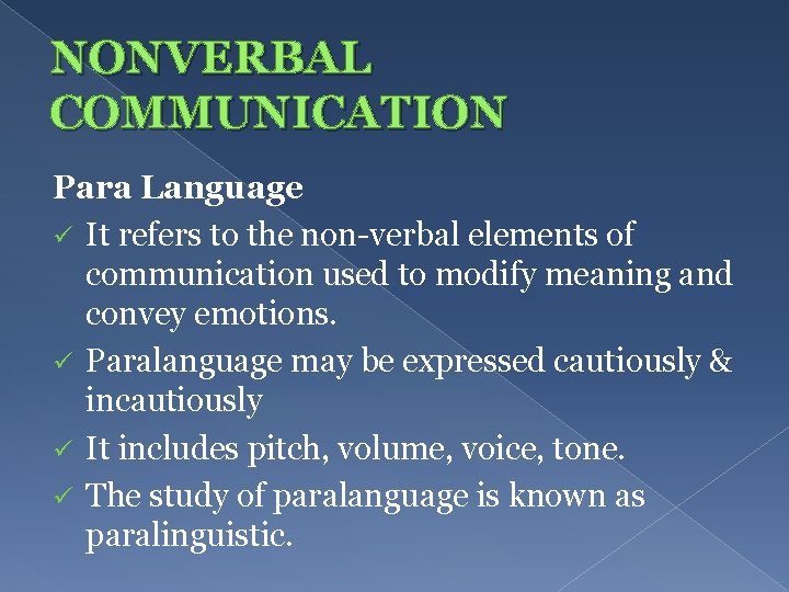 NONVERBAL COMMUNICATION Para Language ü It refers to the non-verbal elements of communication used