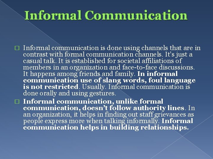 Informal Communication Informal communication is done using channels that are in contrast with formal