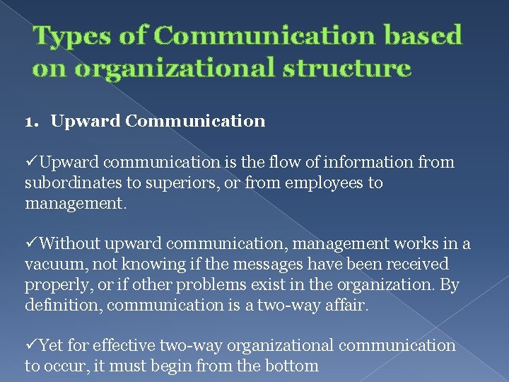 Types of Communication based on organizational structure 1. Upward Communication üUpward communication is the