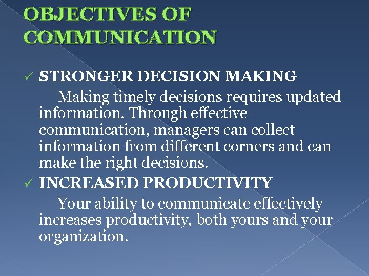 OBJECTIVES OF COMMUNICATION STRONGER DECISION MAKING Making timely decisions requires updated information. Through effective